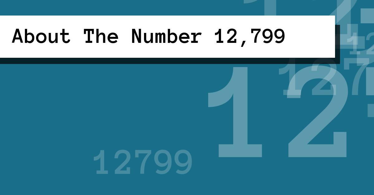 About The Number 12,799