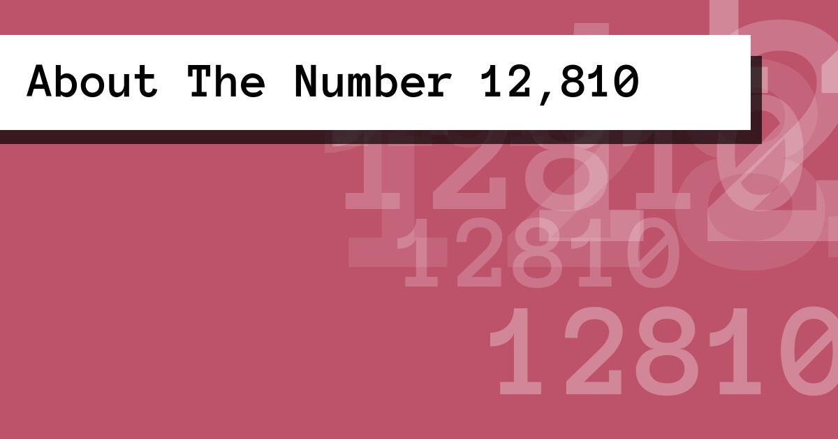 About The Number 12,810