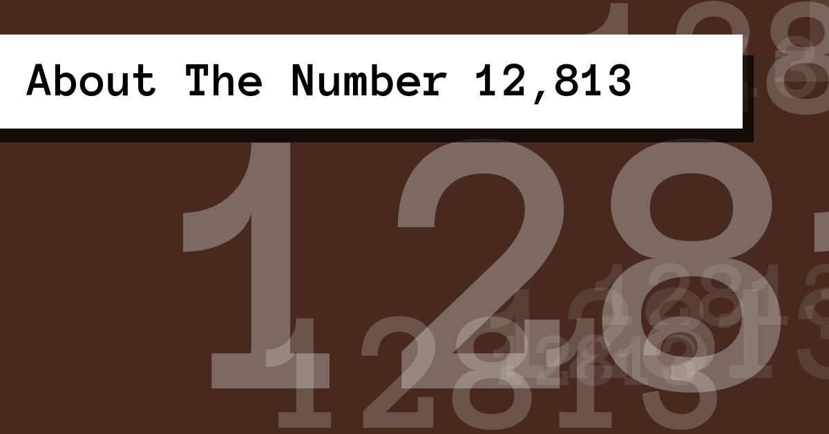 About The Number 12,813