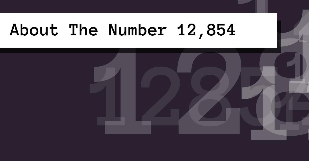 About The Number 12,854