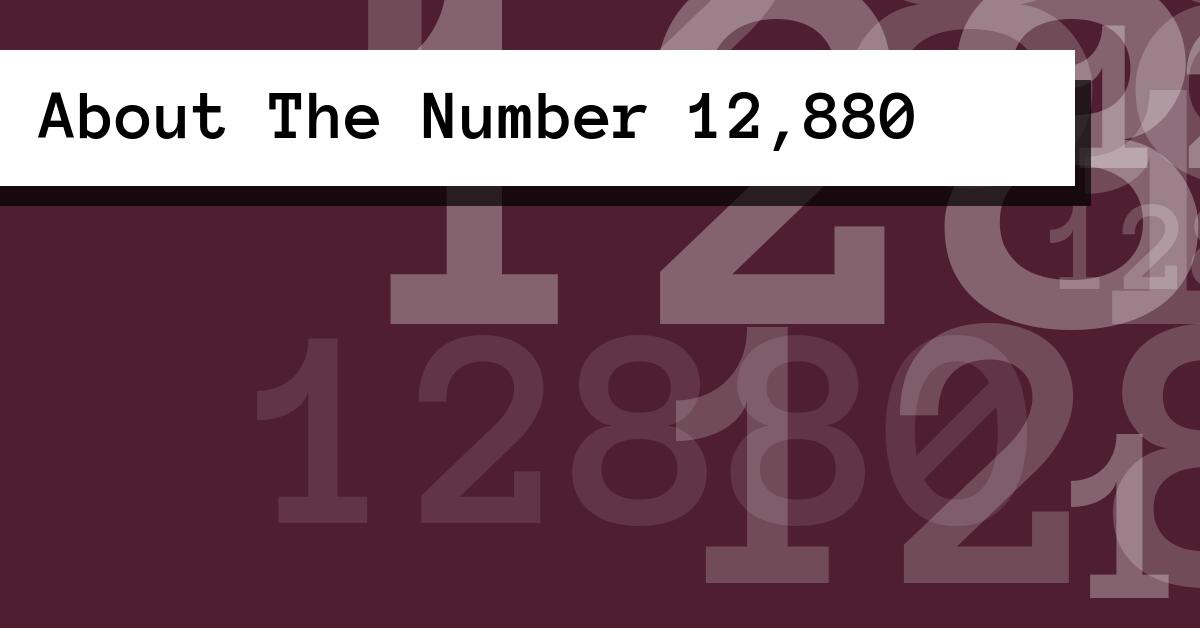 About The Number 12,880
