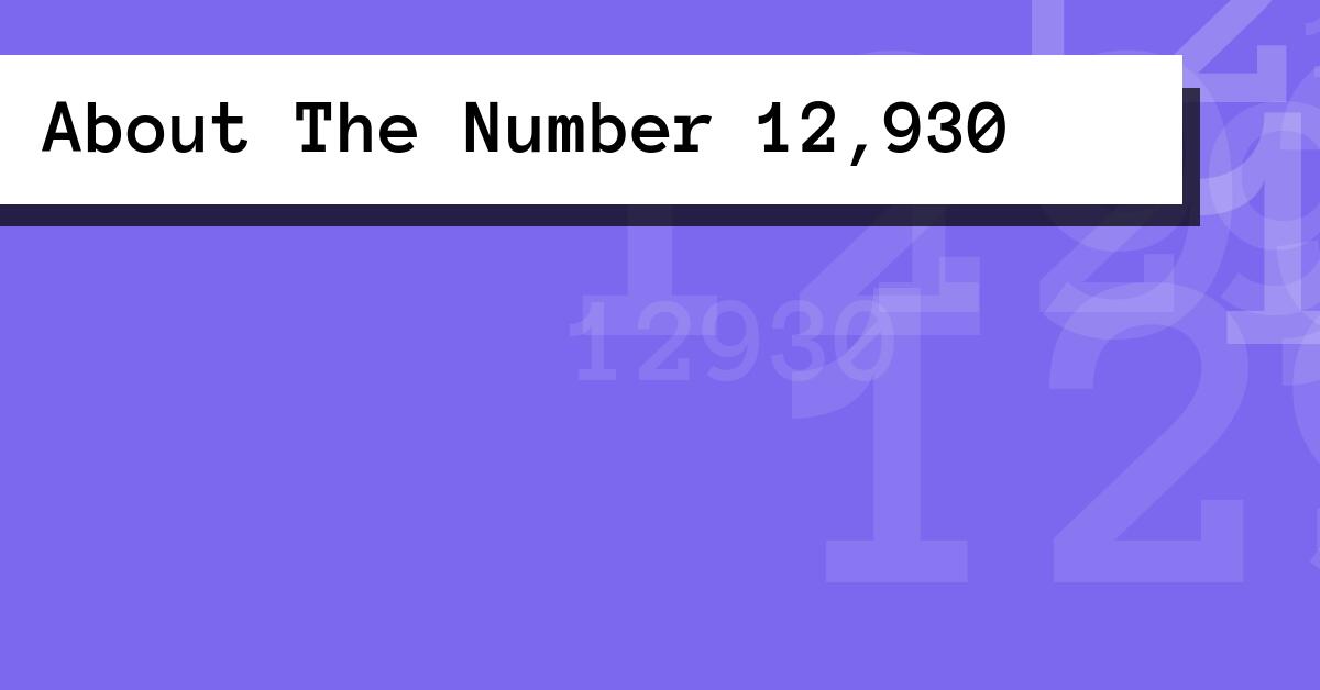 About The Number 12,930