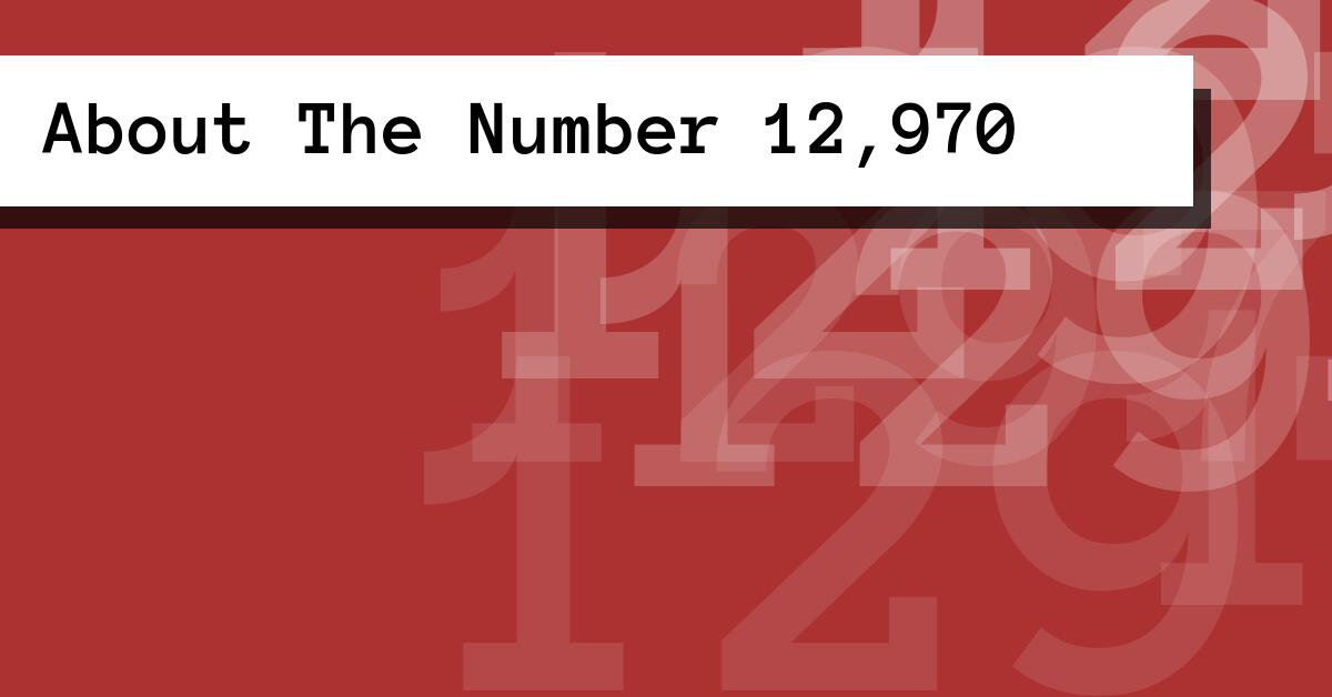 About The Number 12,970