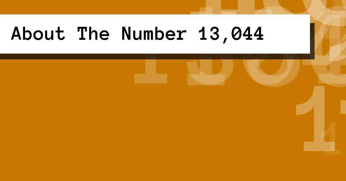 About The Number 13,044