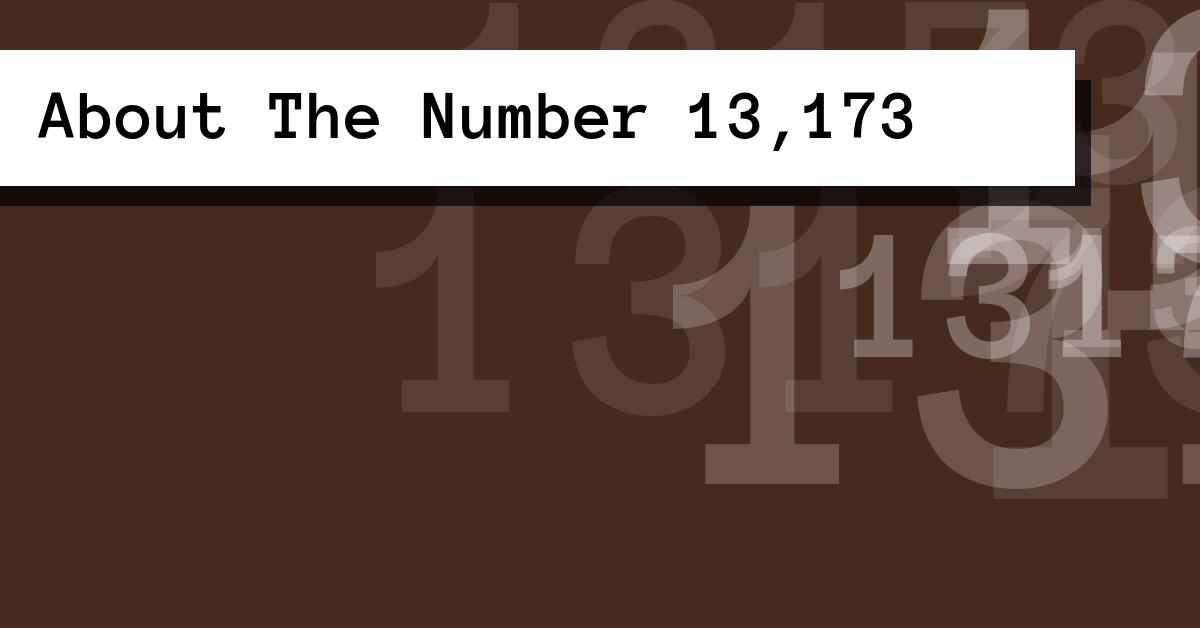 About The Number 13,173