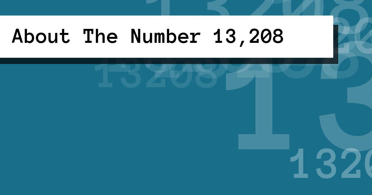 About The Number 13,208