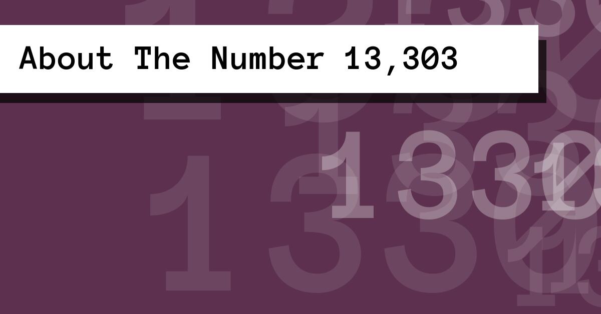 About The Number 13,303