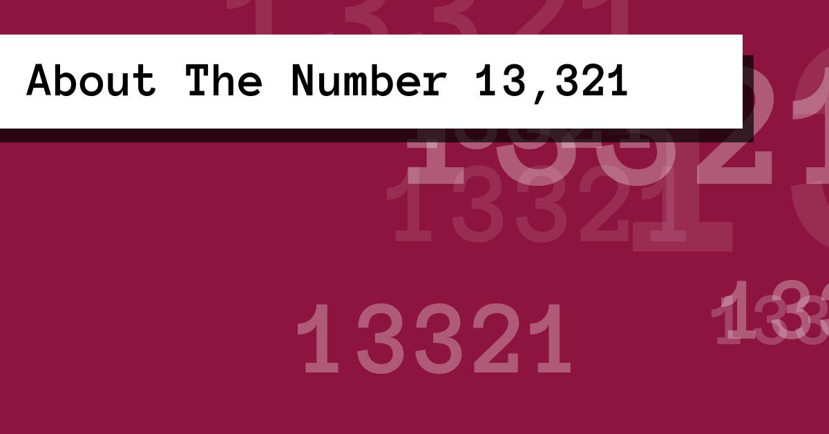 About The Number 13,321
