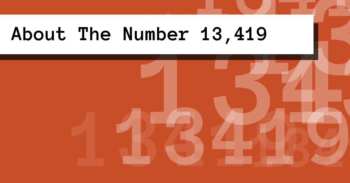 About The Number 13,419