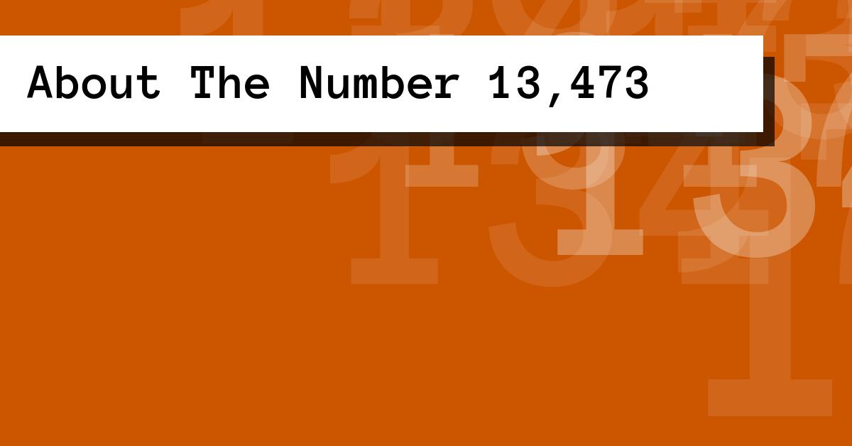 About The Number 13,473