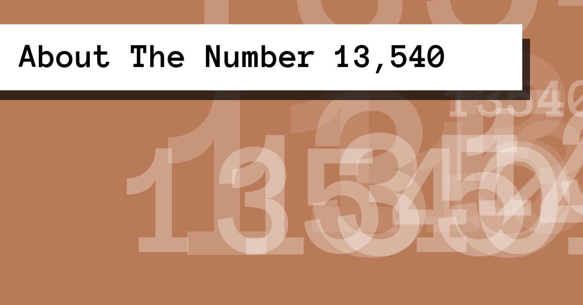 About The Number 13,540