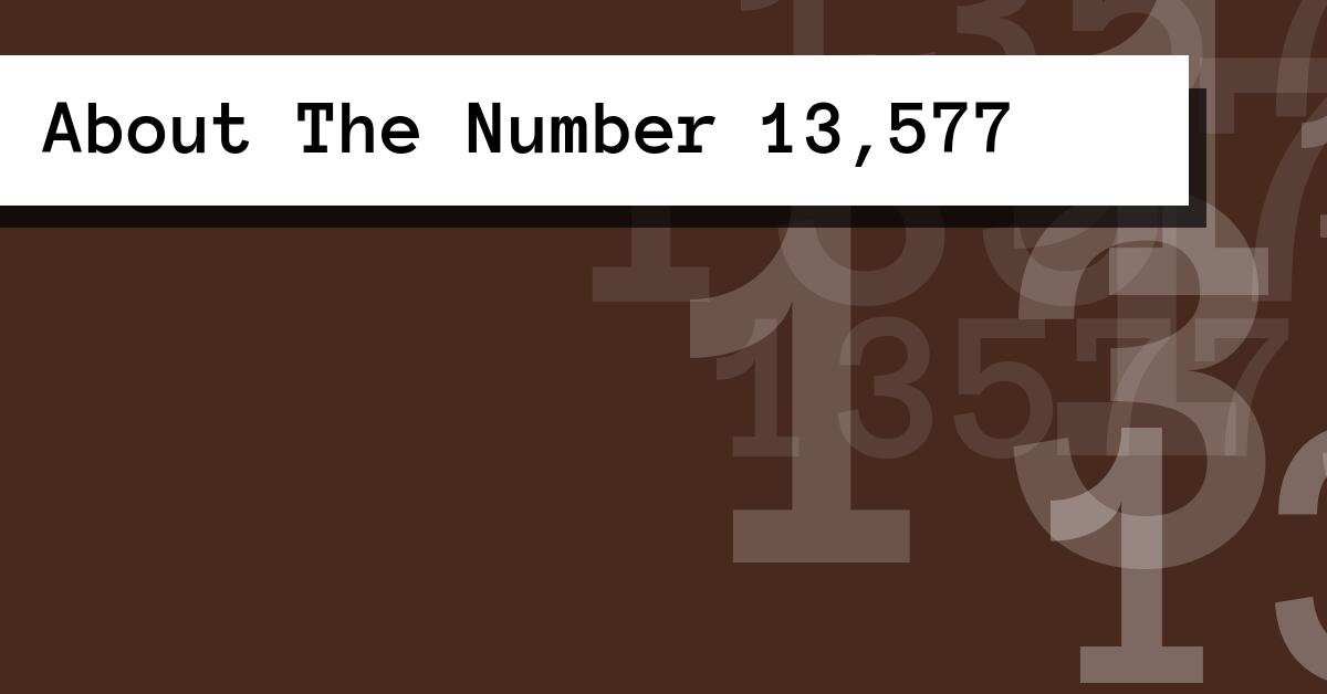 About The Number 13,577