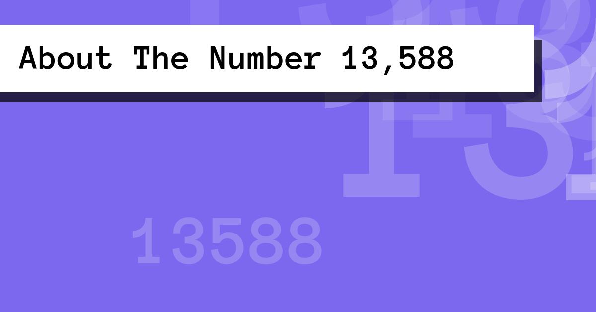 About The Number 13,588