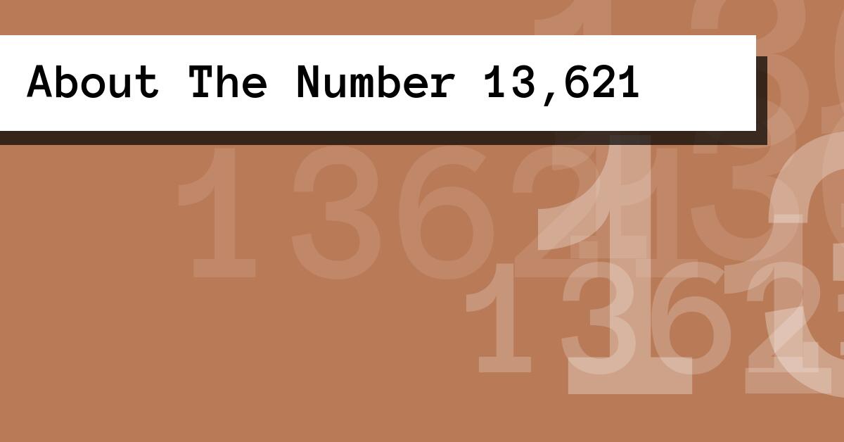About The Number 13,621