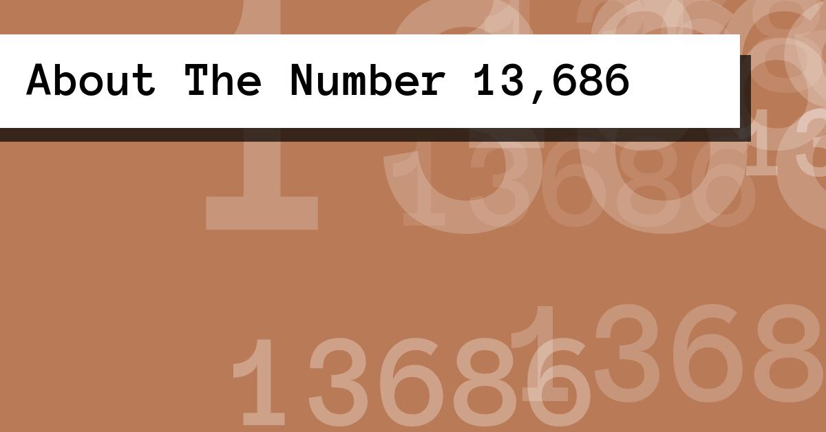 About The Number 13,686
