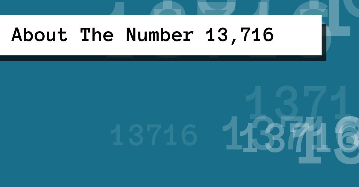 About The Number 13,716