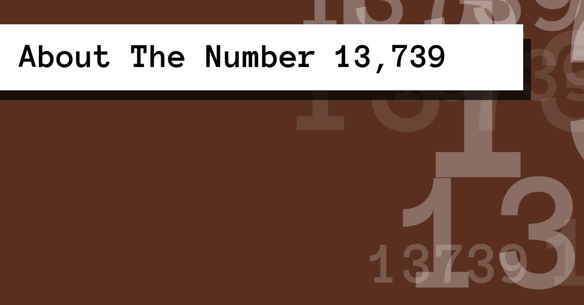 About The Number 13,739