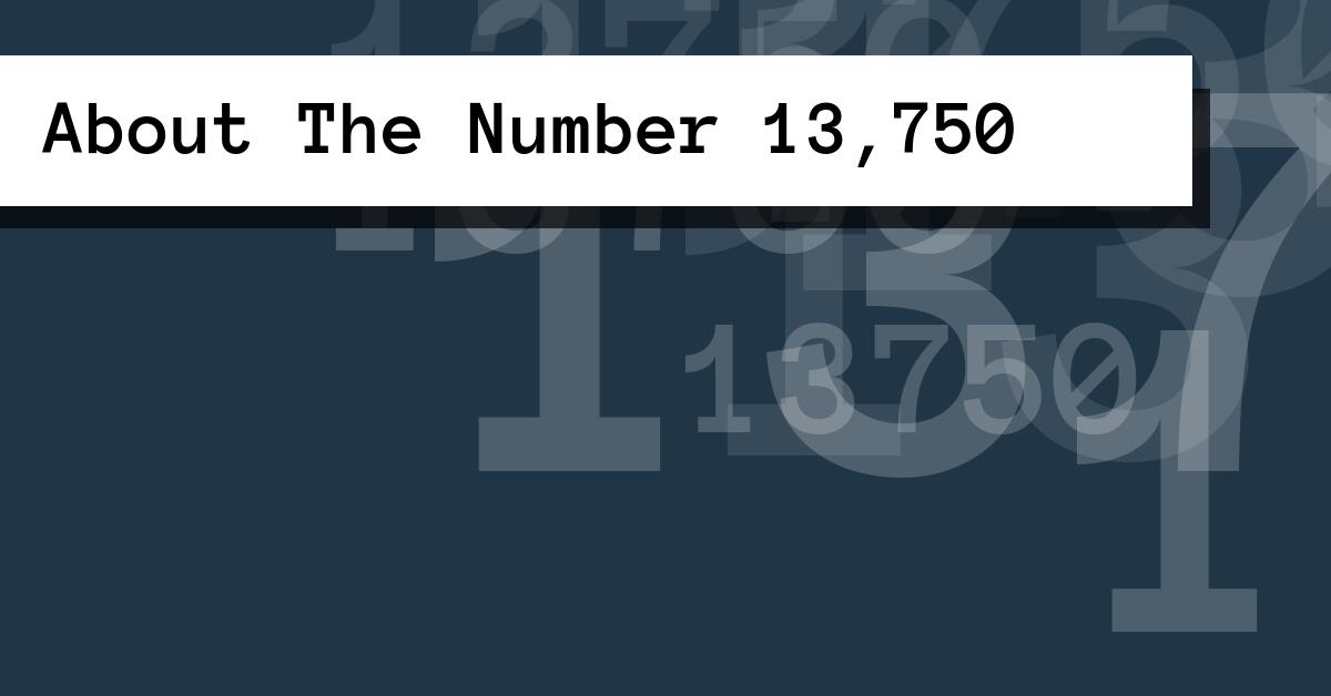 About The Number 13,750