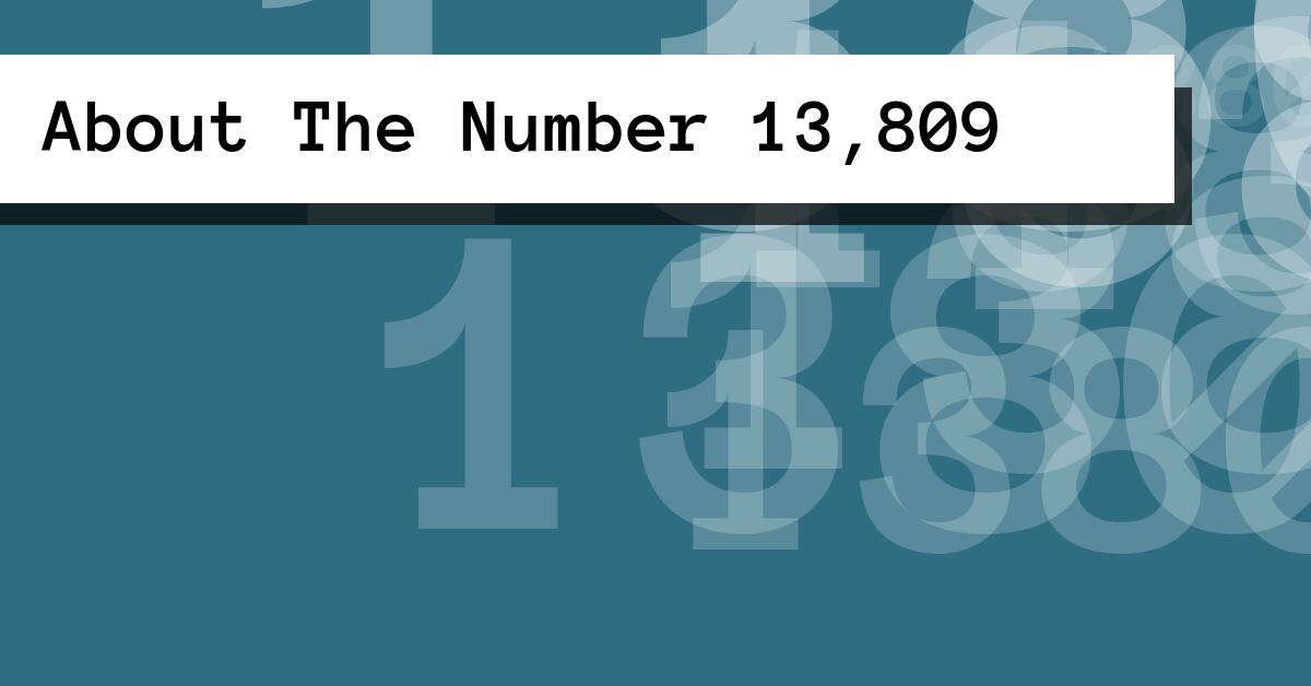 About The Number 13,809