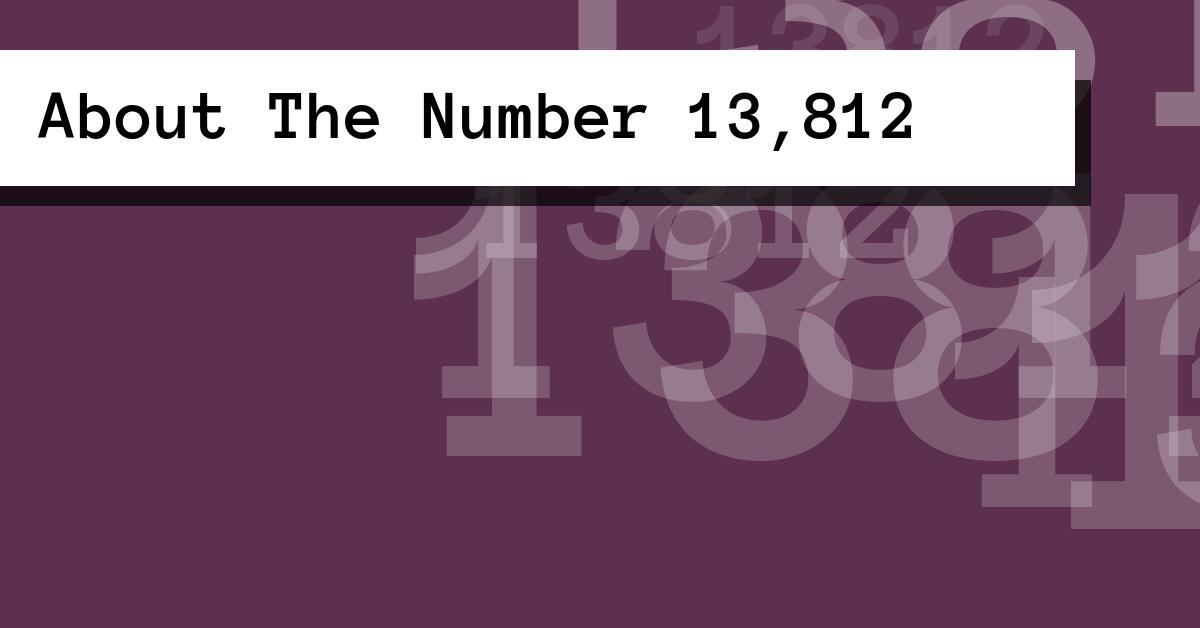 About The Number 13,812