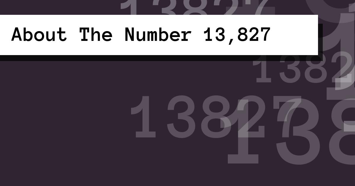 About The Number 13,827
