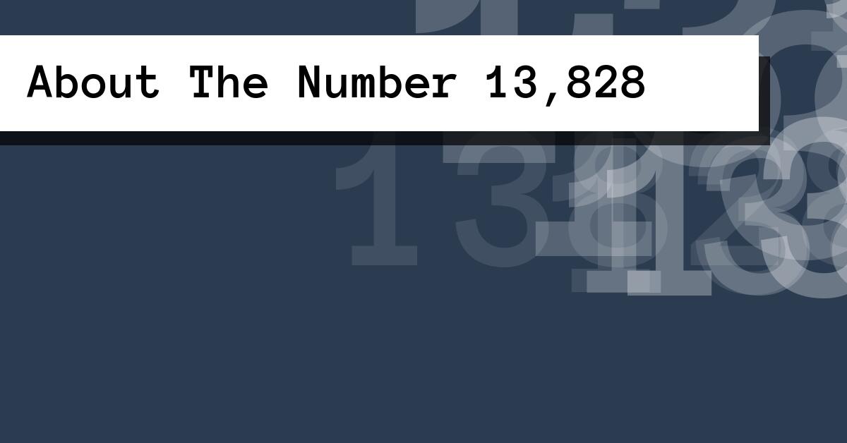 About The Number 13,828