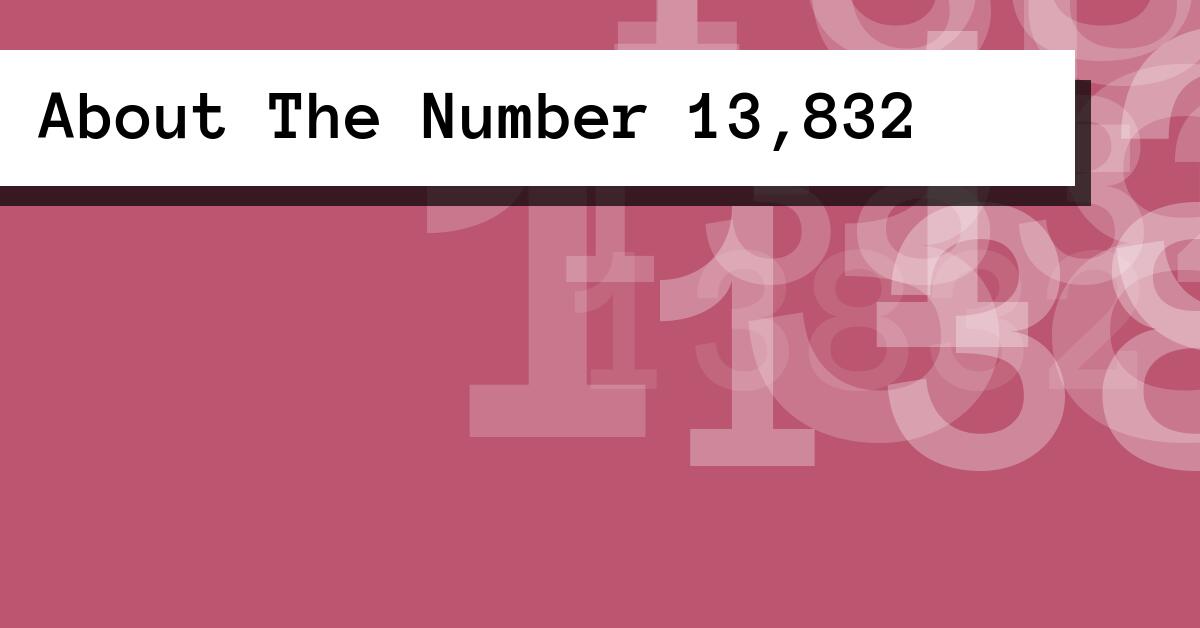 About The Number 13,832