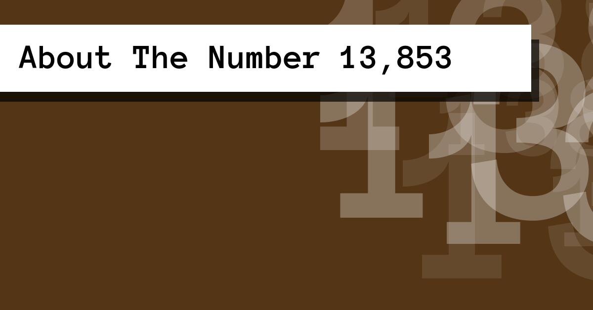 About The Number 13,853