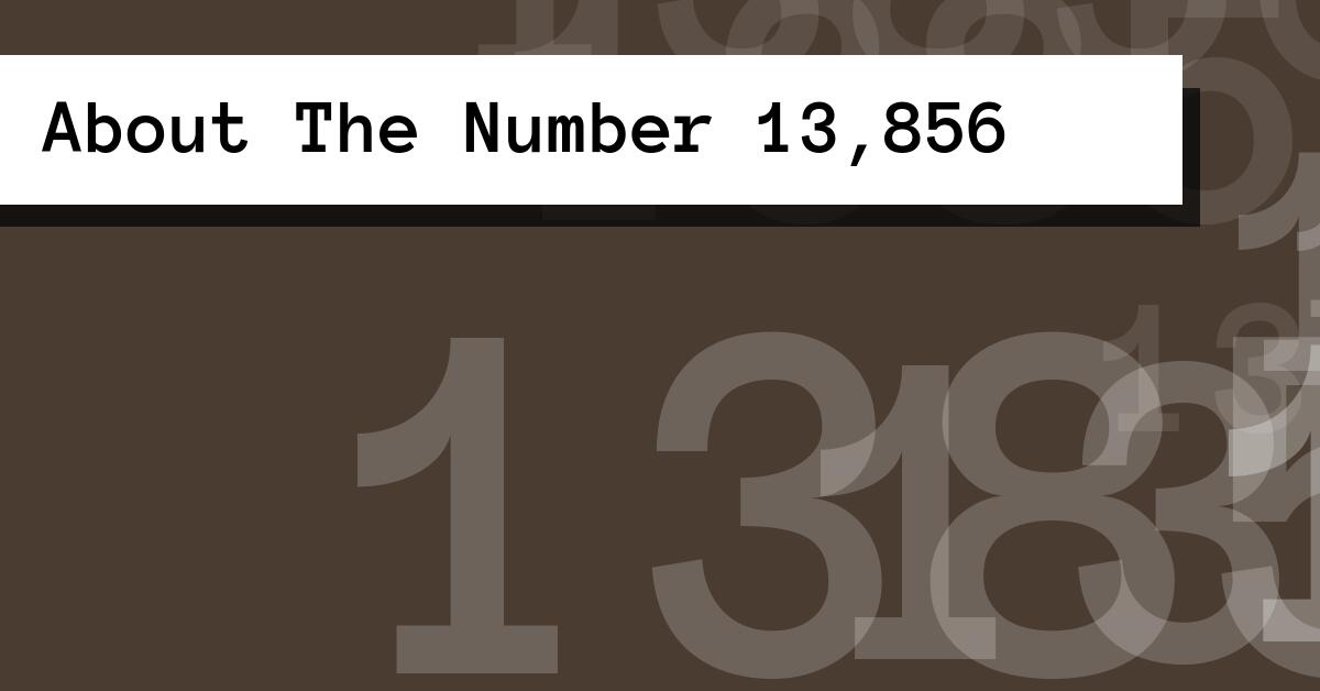 About The Number 13,856