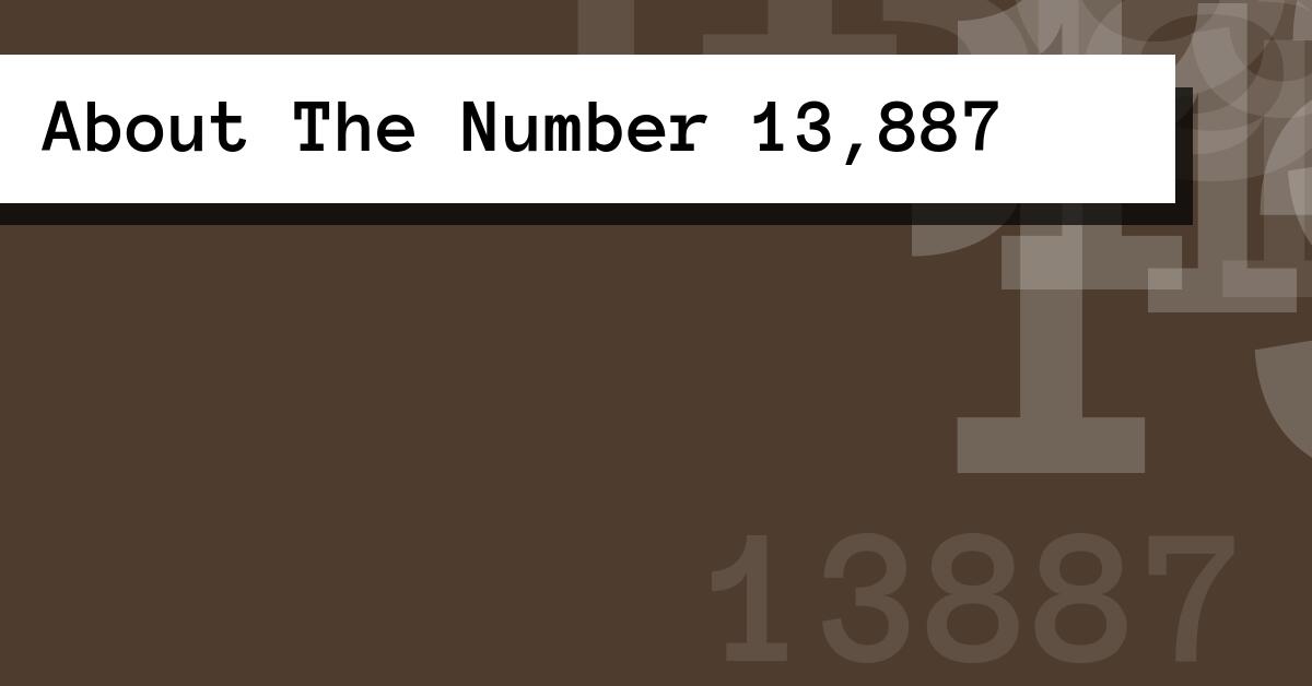 About The Number 13,887