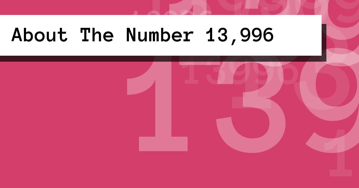 About The Number 13,996