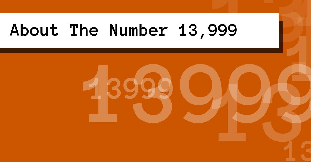 About The Number 13,999