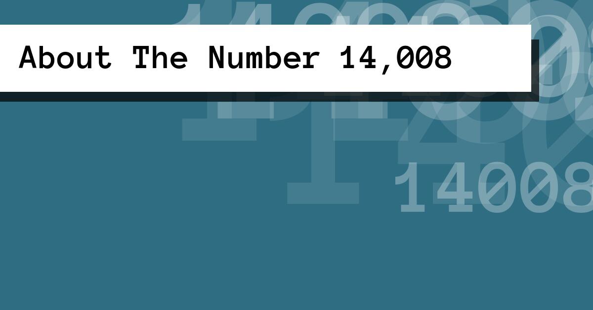 About The Number 14,008