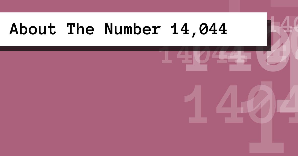 About The Number 14,044