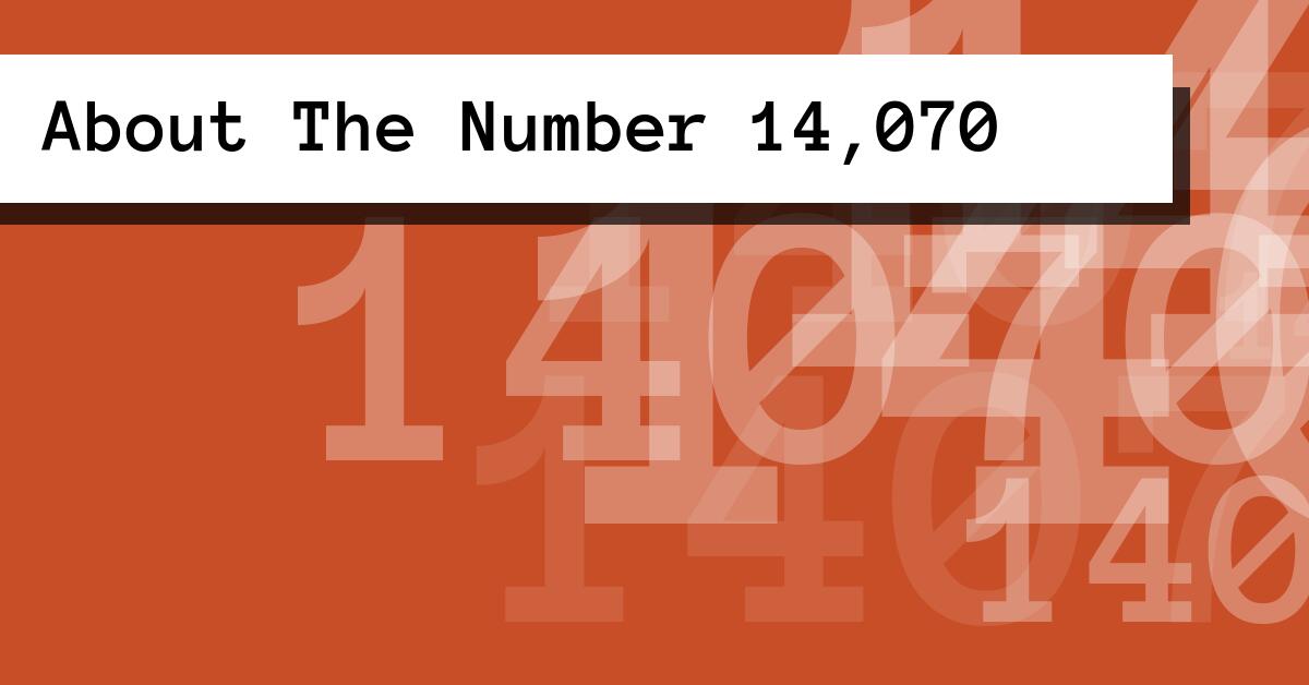 About The Number 14,070