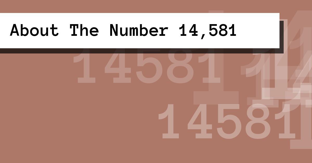 About The Number 14,581