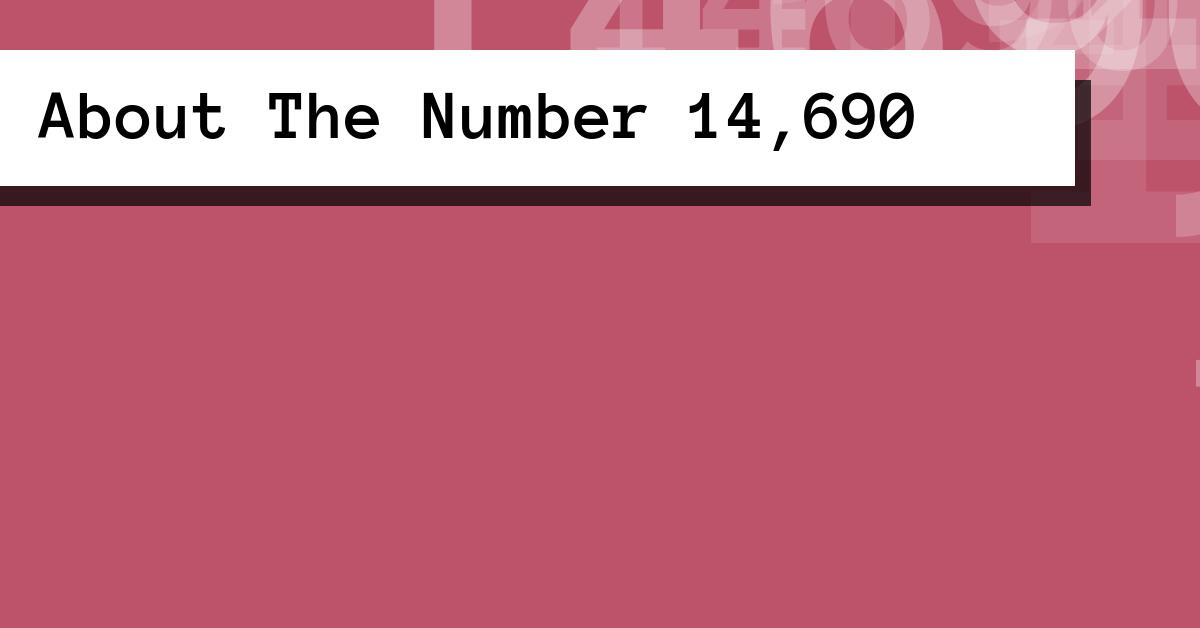 About The Number 14,690
