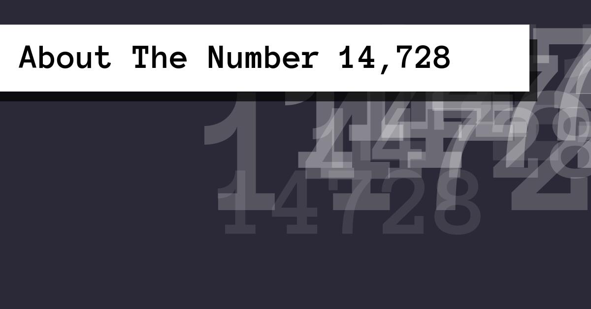 About The Number 14,728
