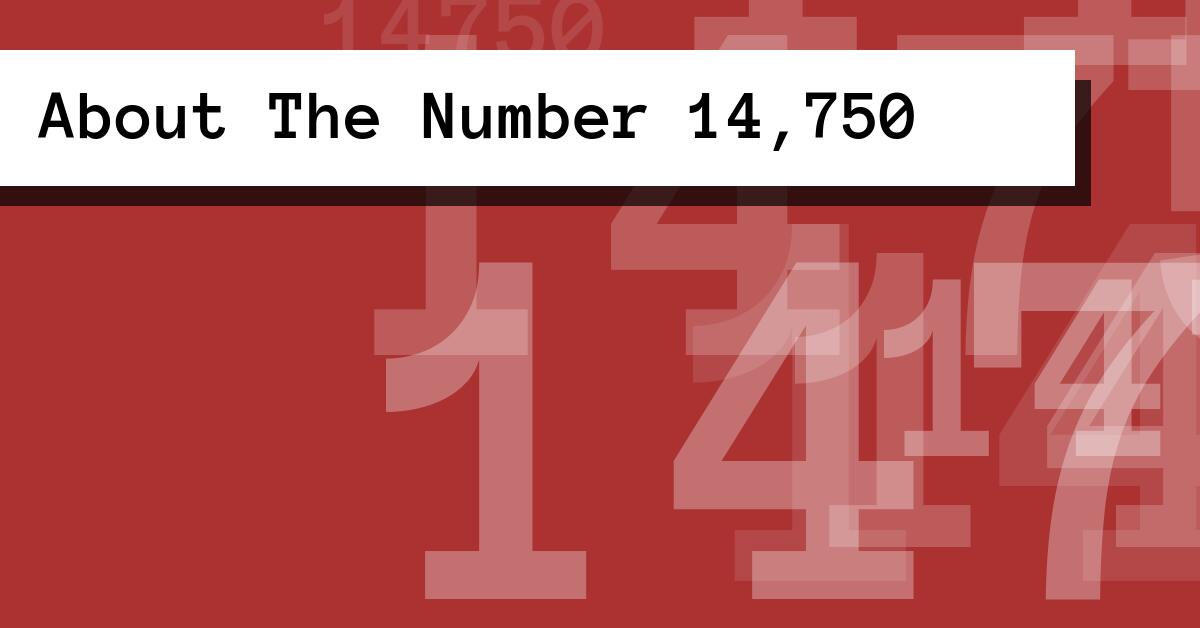 About The Number 14,750