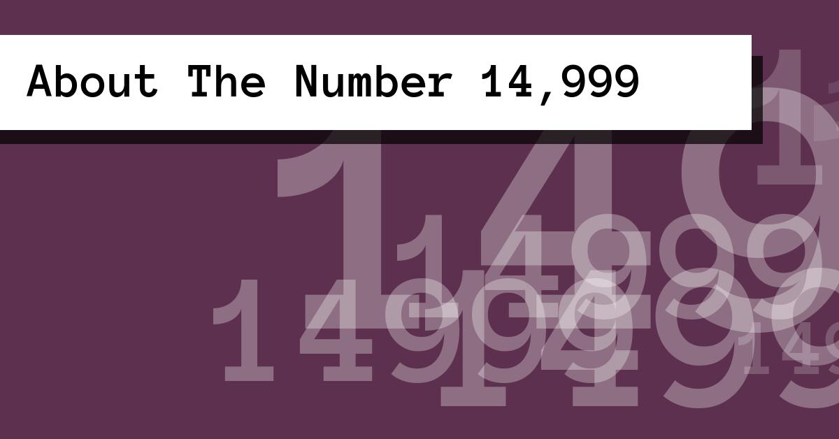 About The Number 14,999
