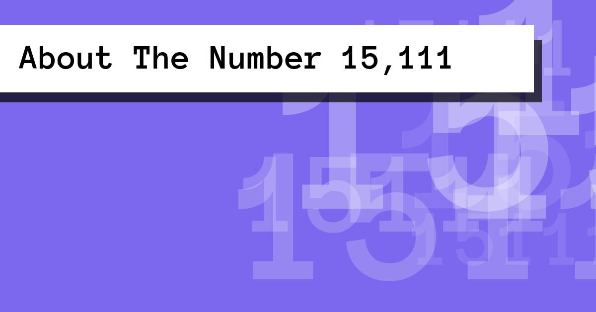 About The Number 15,111