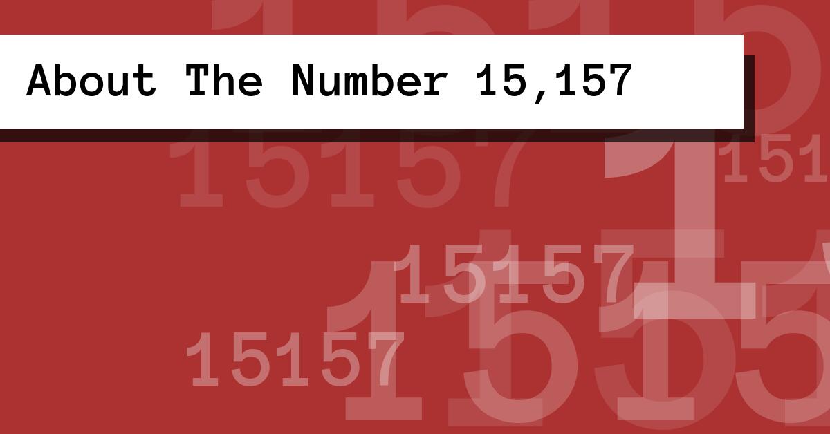 About The Number 15,157