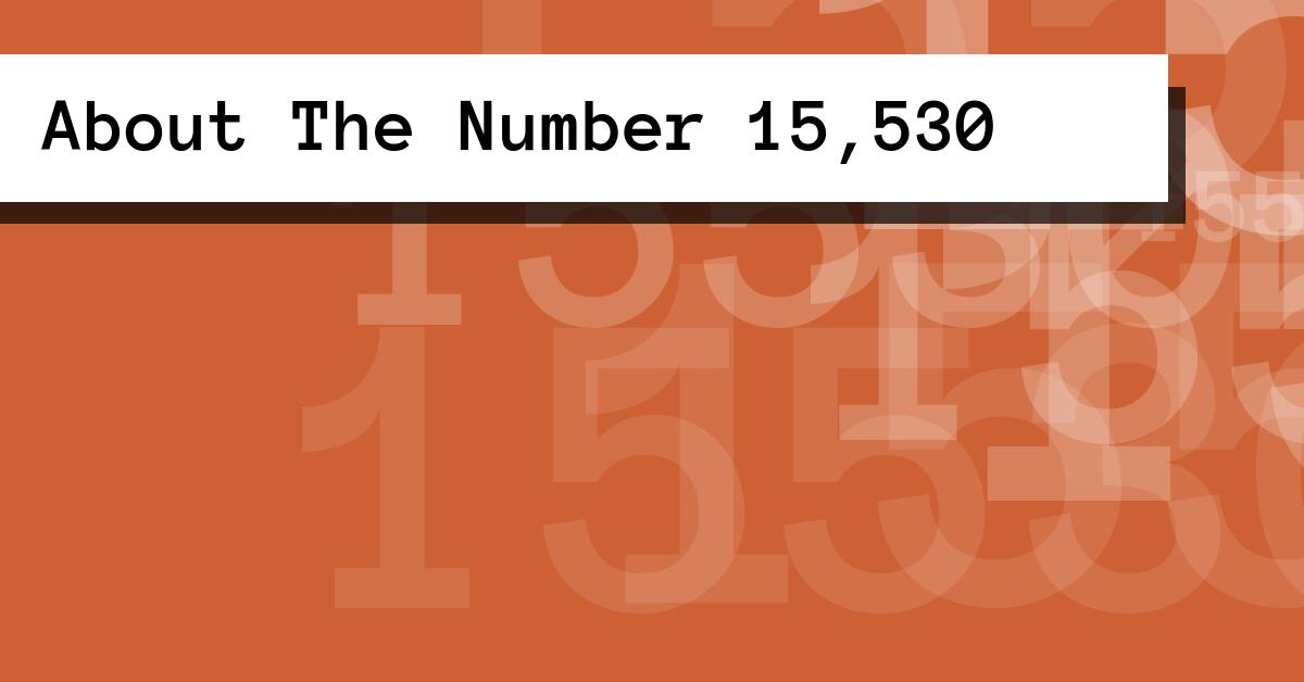 About The Number 15,530