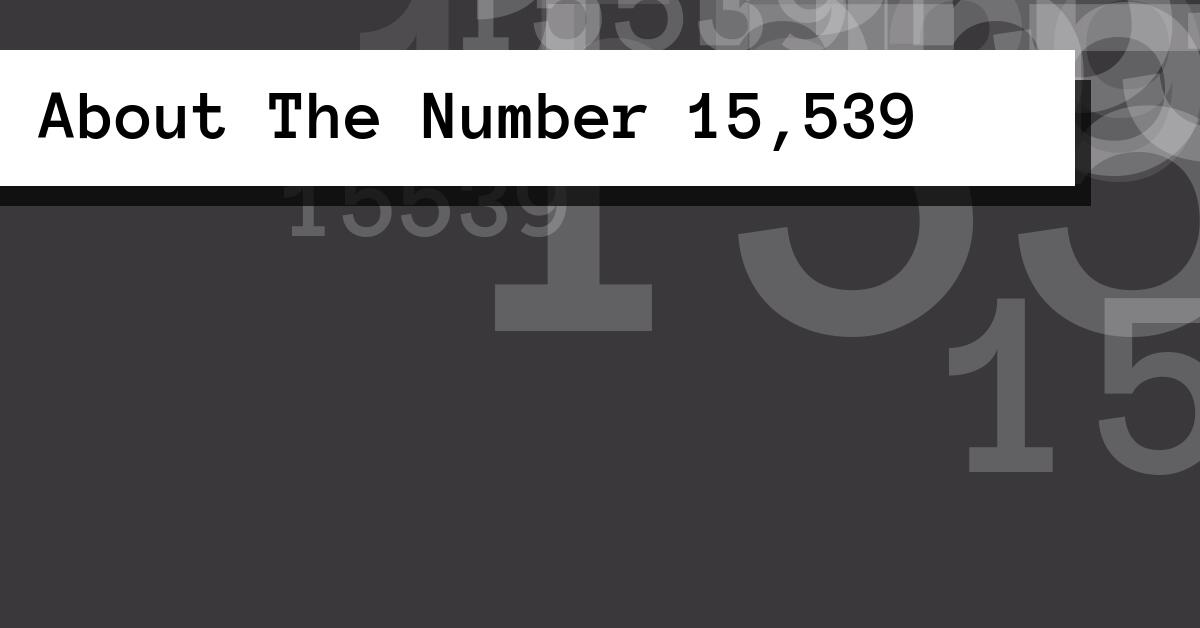 About The Number 15,539