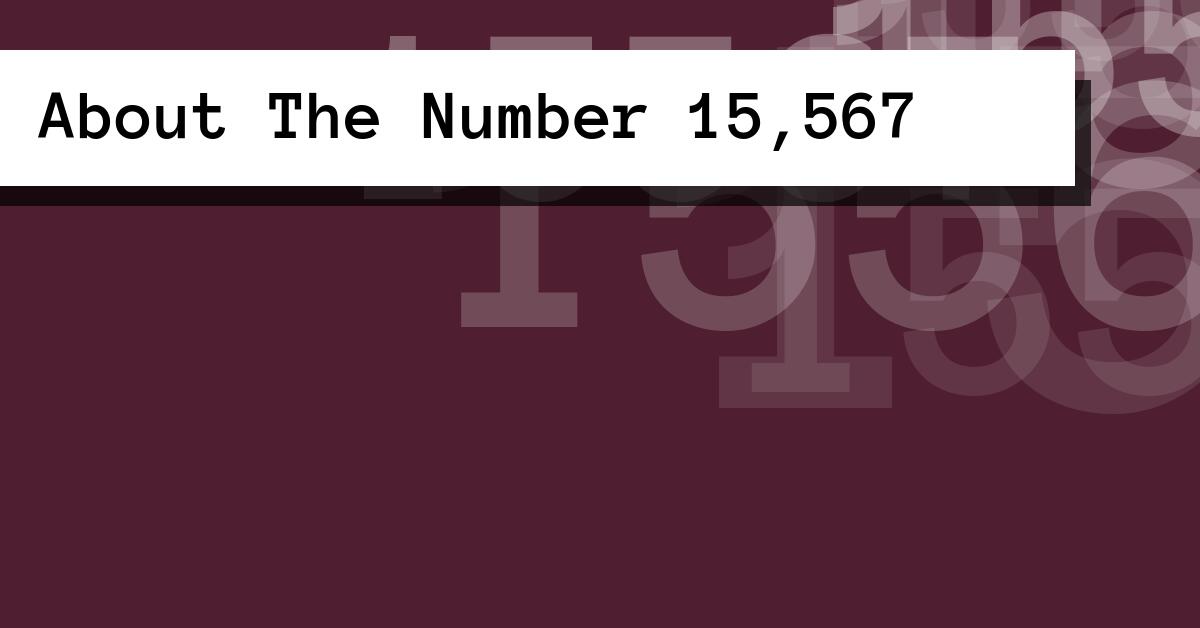 About The Number 15,567