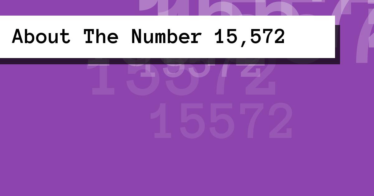 About The Number 15,572
