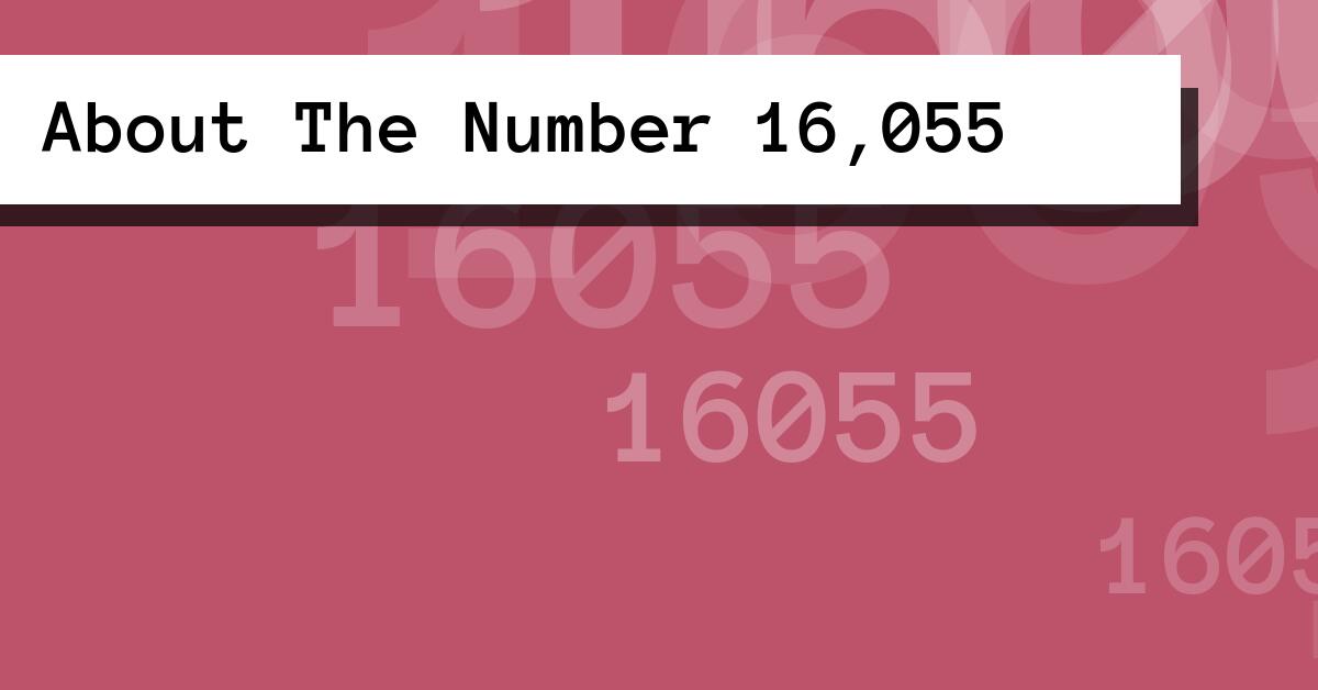 About The Number 16,055