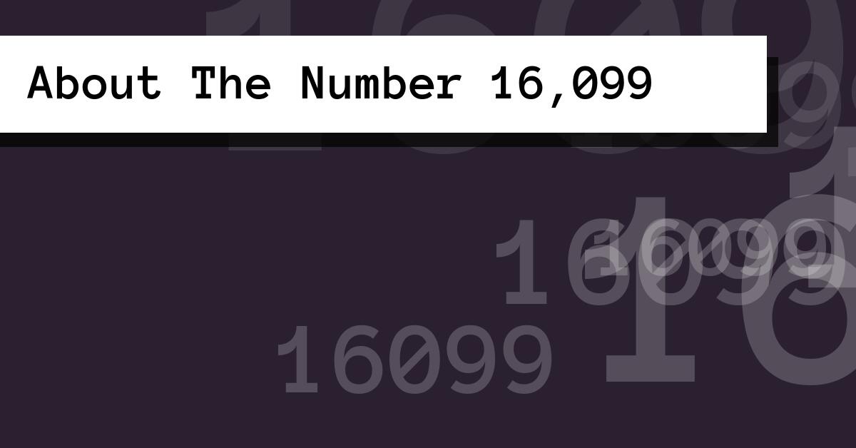 About The Number 16,099