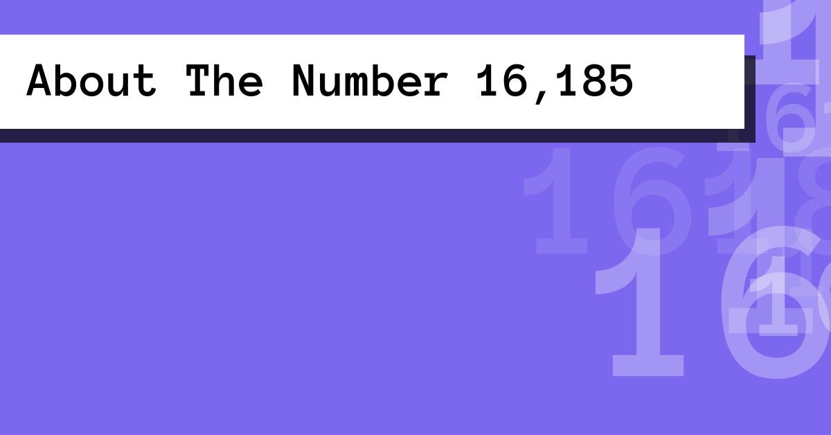 About The Number 16,185