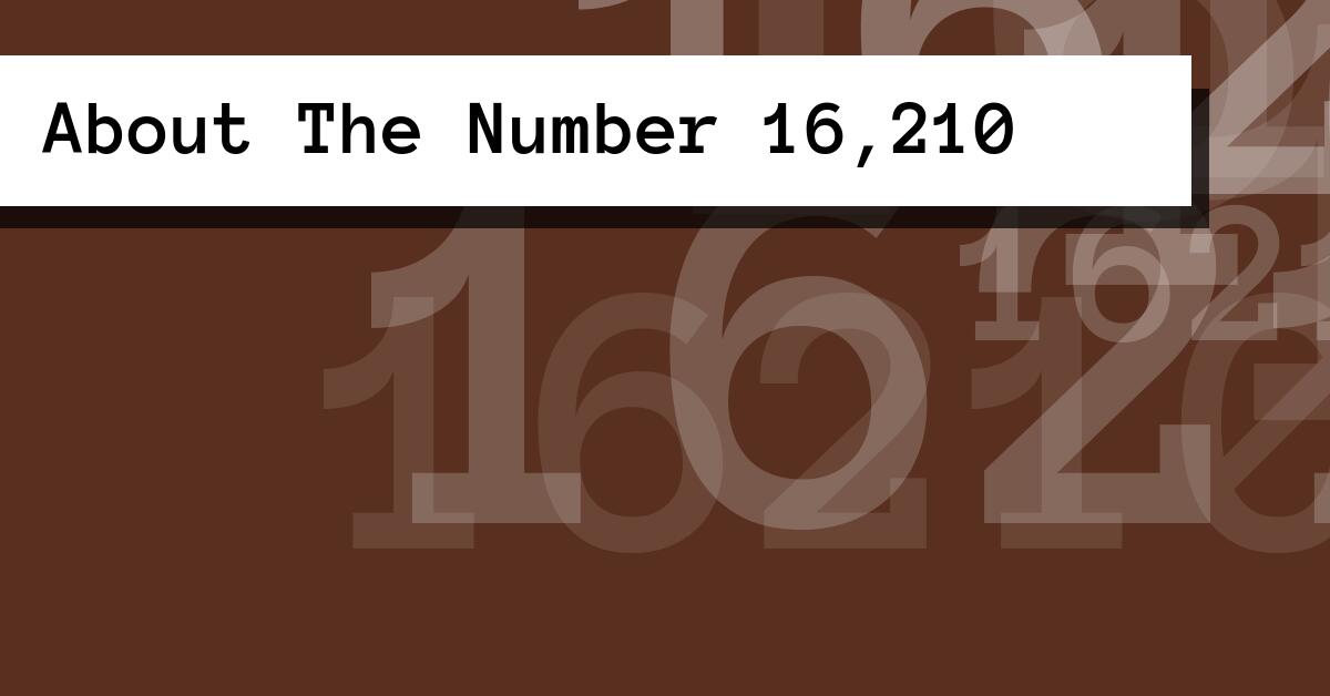 About The Number 16,210